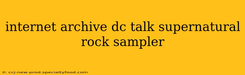 internet archive dc talk supernatural rock sampler