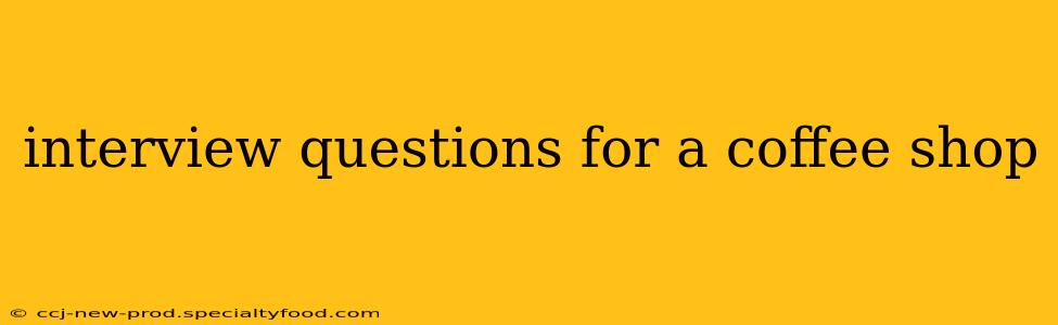 interview questions for a coffee shop