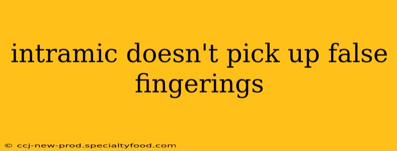 intramic doesn't pick up false fingerings
