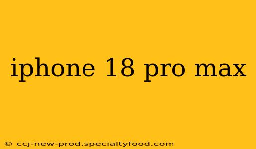 iphone 18 pro max