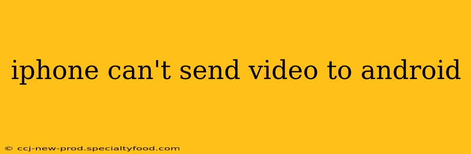 iphone can't send video to android