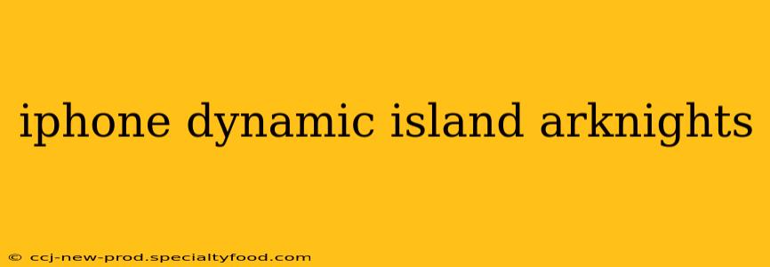 iphone dynamic island arknights