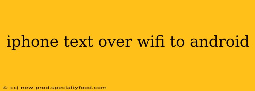 iphone text over wifi to android
