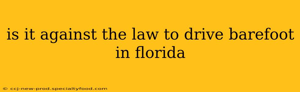 is it against the law to drive barefoot in florida
