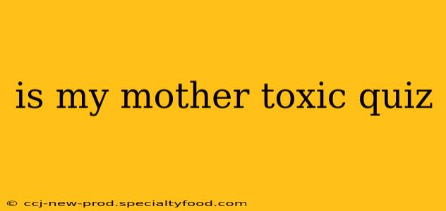 is my mother toxic quiz