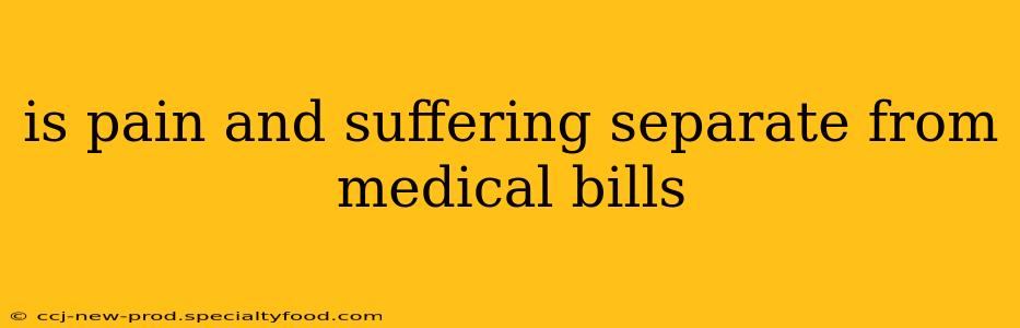 is pain and suffering separate from medical bills