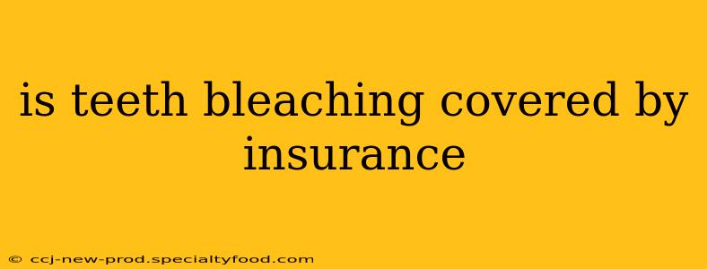 is teeth bleaching covered by insurance