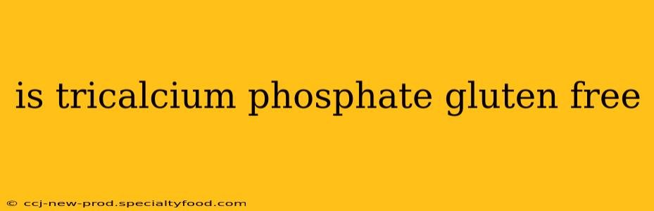 is tricalcium phosphate gluten free