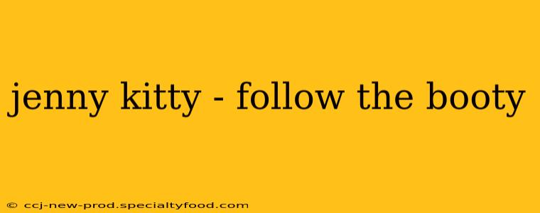 jenny kitty - follow the booty