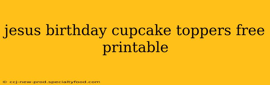 jesus birthday cupcake toppers free printable