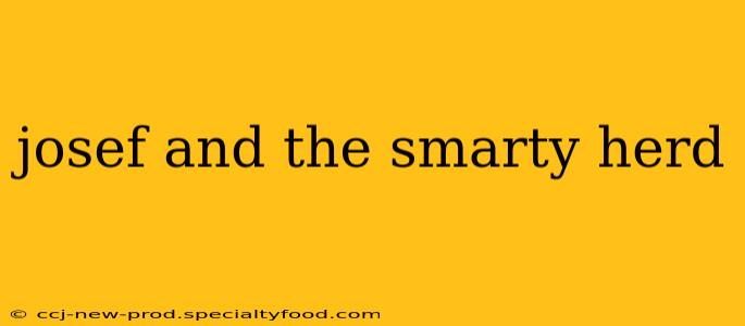 josef and the smarty herd