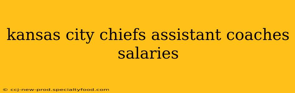kansas city chiefs assistant coaches salaries