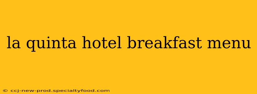 la quinta hotel breakfast menu