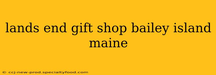 lands end gift shop bailey island maine