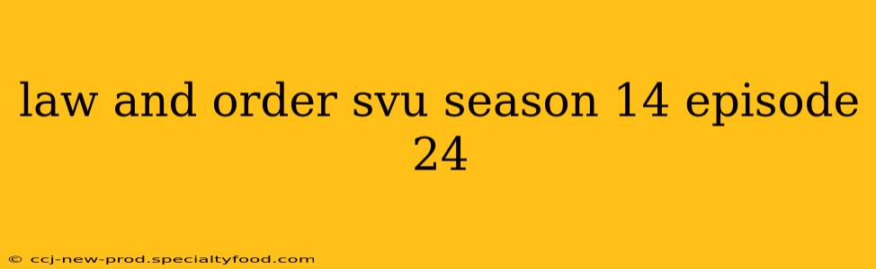 law and order svu season 14 episode 24