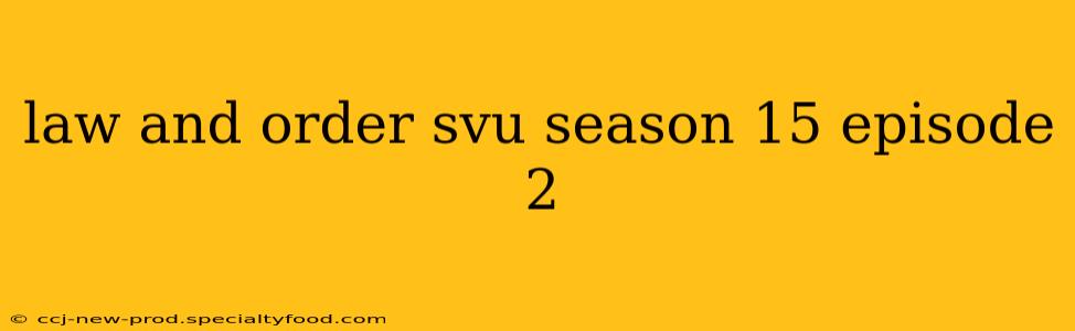 law and order svu season 15 episode 2