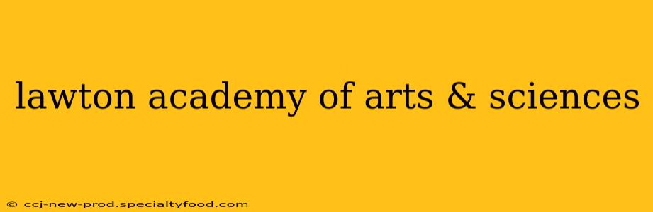 lawton academy of arts & sciences