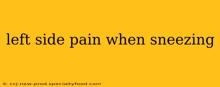 left side pain when sneezing
