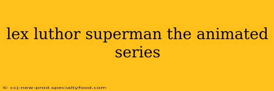 lex luthor superman the animated series