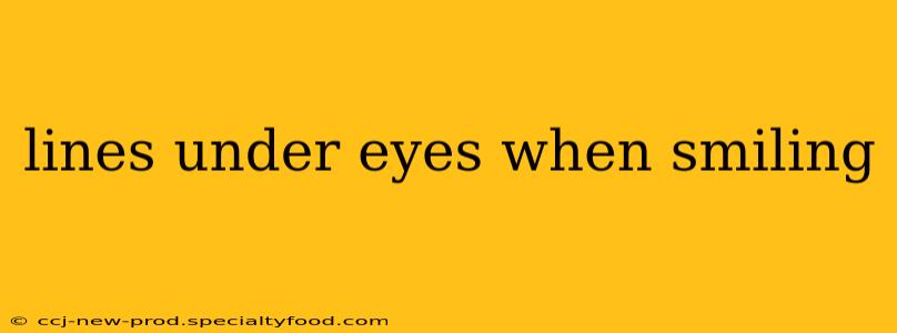 lines under eyes when smiling