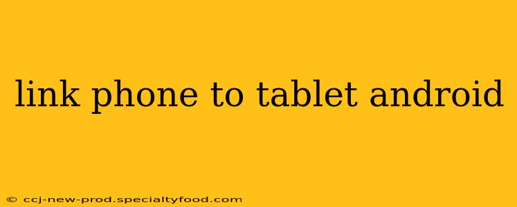 link phone to tablet android