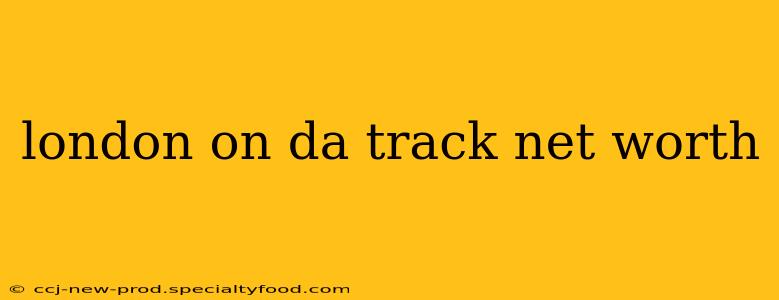 london on da track net worth