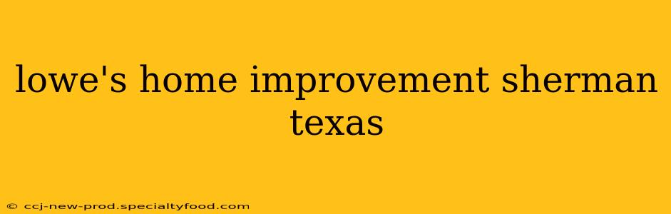 lowe's home improvement sherman texas