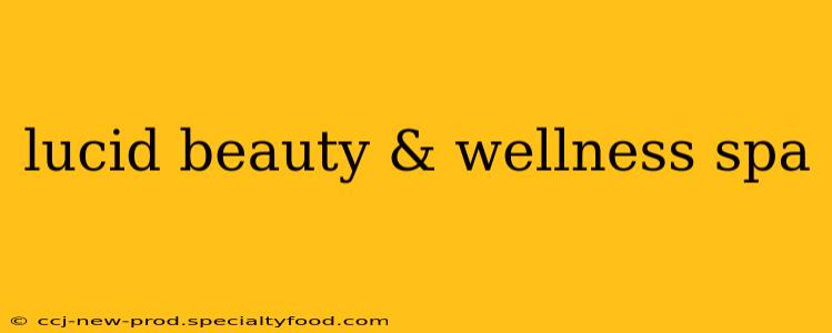 lucid beauty & wellness spa