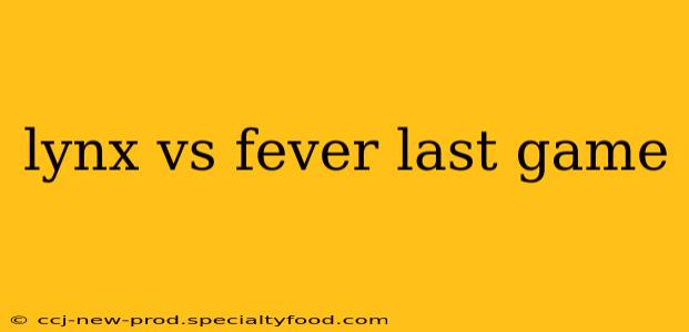 lynx vs fever last game