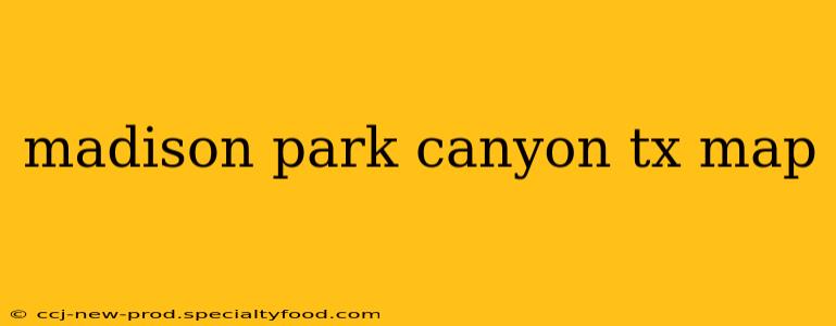 madison park canyon tx map