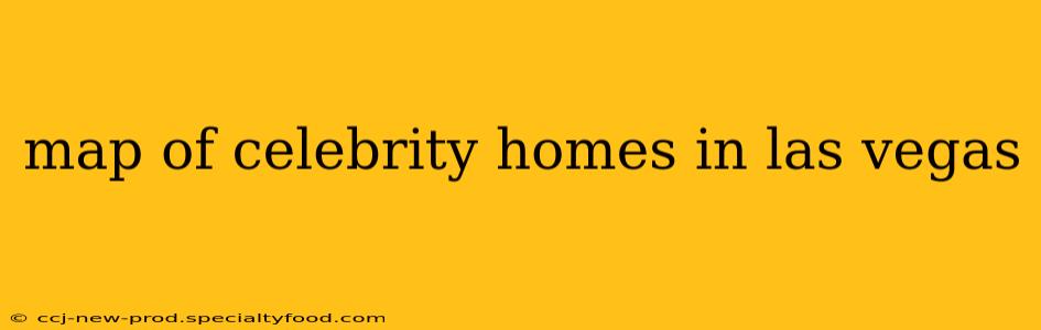 map of celebrity homes in las vegas