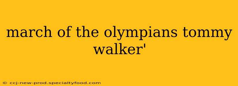 march of the olympians tommy walker'