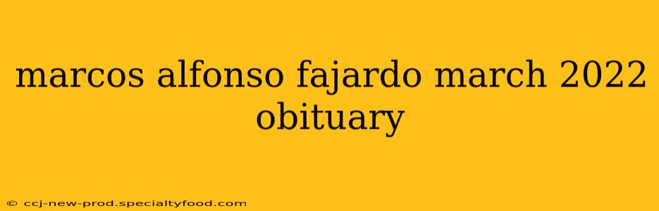 marcos alfonso fajardo march 2022 obituary