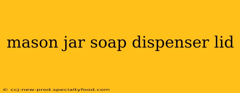 mason jar soap dispenser lid