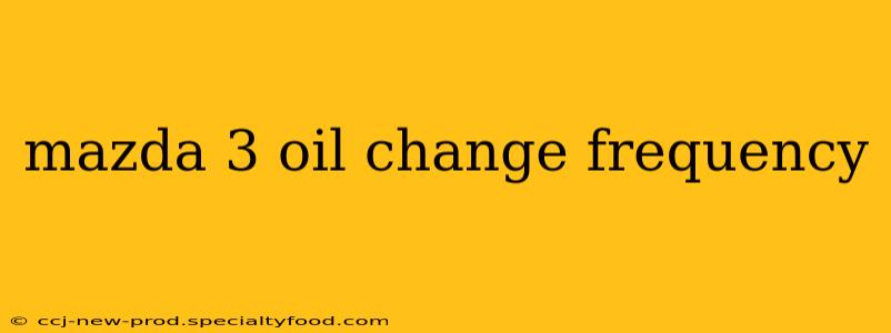 mazda 3 oil change frequency
