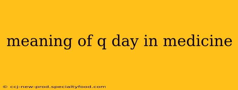 meaning of q day in medicine