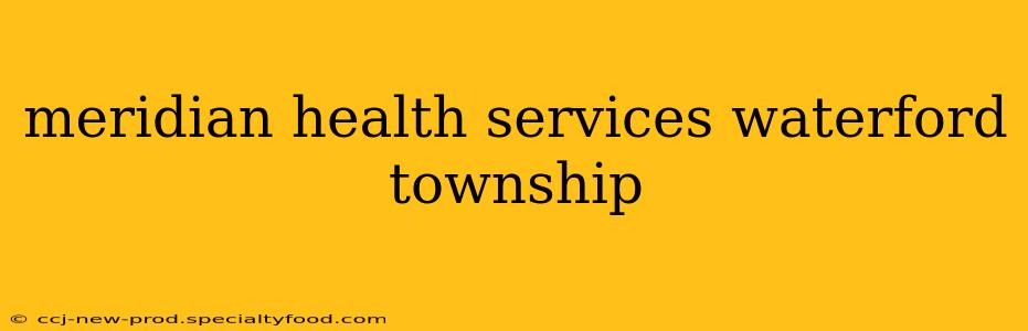 meridian health services waterford township
