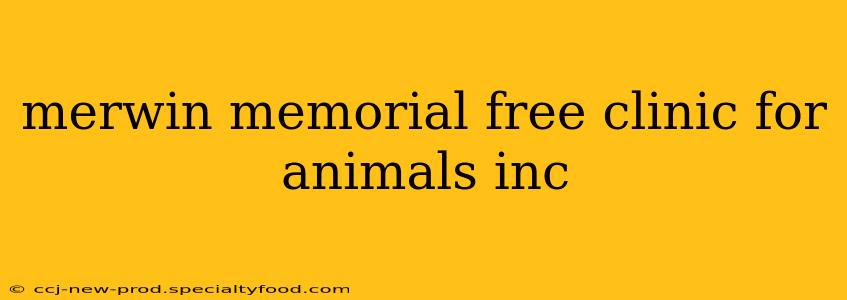 merwin memorial free clinic for animals inc