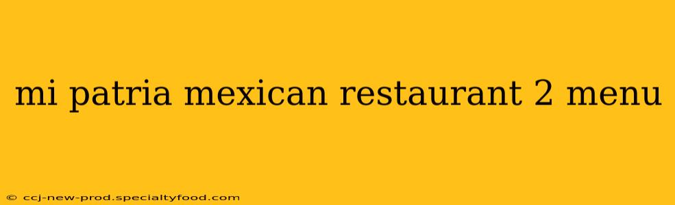 mi patria mexican restaurant 2 menu