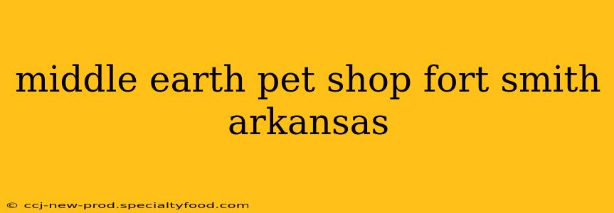 middle earth pet shop fort smith arkansas