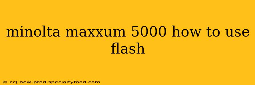 minolta maxxum 5000 how to use flash