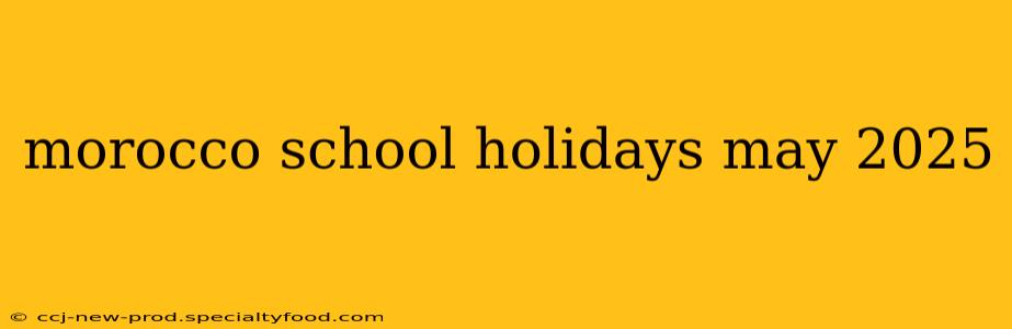 morocco school holidays may 2025