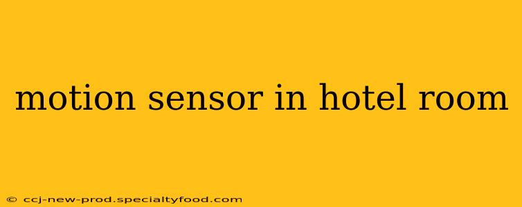 motion sensor in hotel room