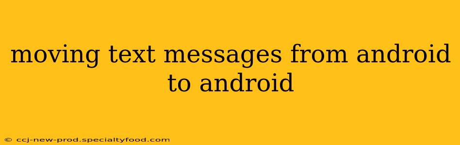 moving text messages from android to android