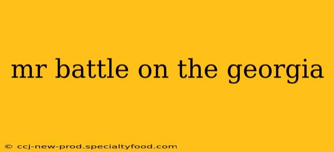 mr battle on the georgia