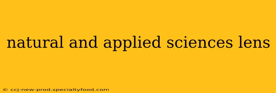 natural and applied sciences lens