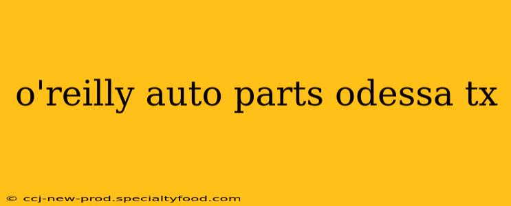o'reilly auto parts odessa tx