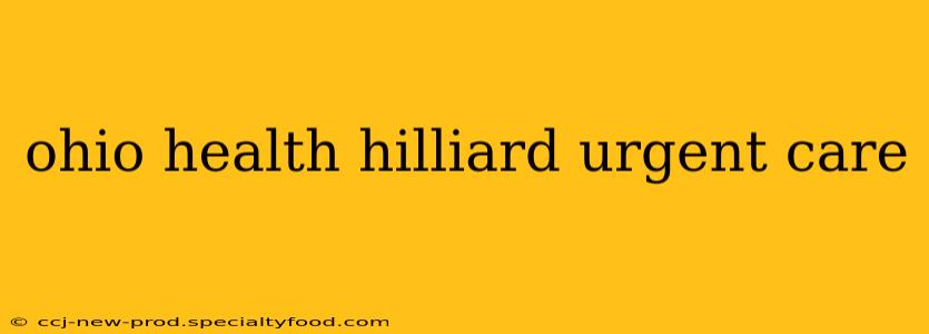 ohio health hilliard urgent care