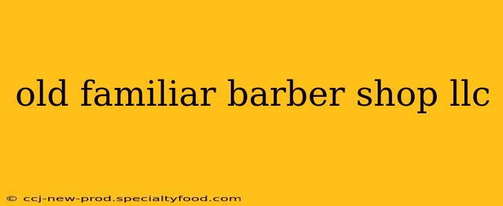 old familiar barber shop llc