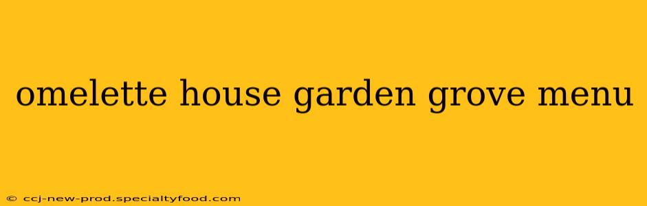 omelette house garden grove menu